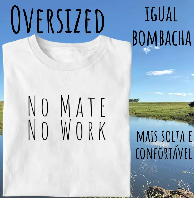 Camiseta No Mate No Work (Oversized)