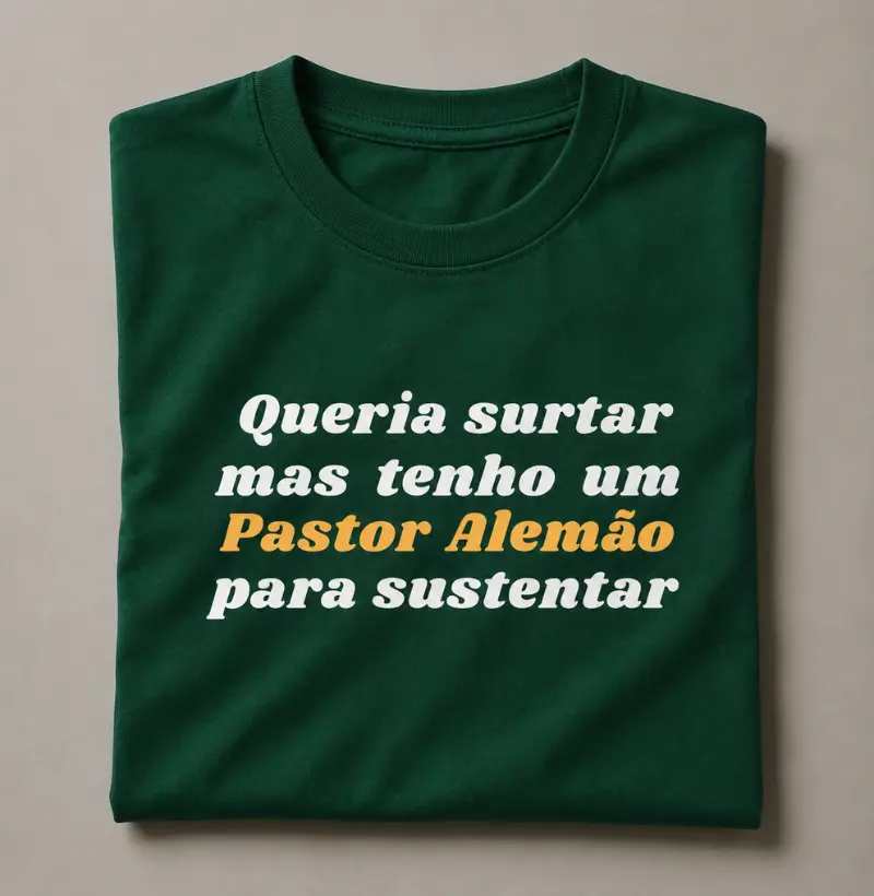 Queria surtar mas tenho um Pastor Alemão para sustentar - Camiseta