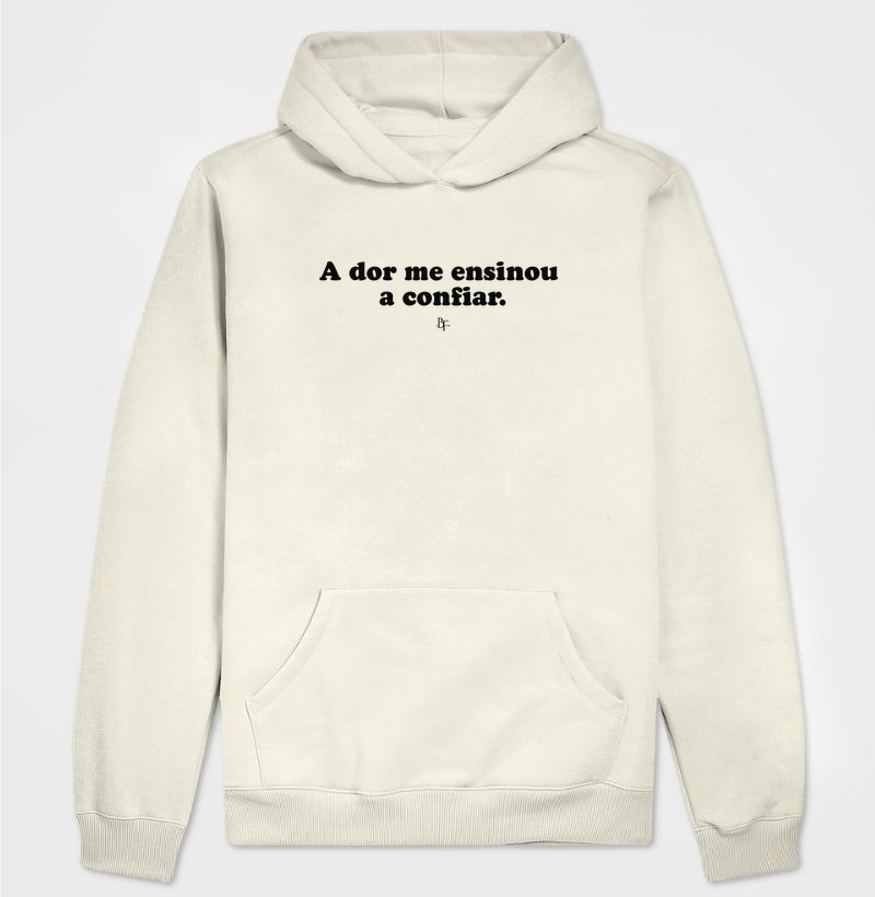 A dor me ensinou a confiar - Hoodie Moletom