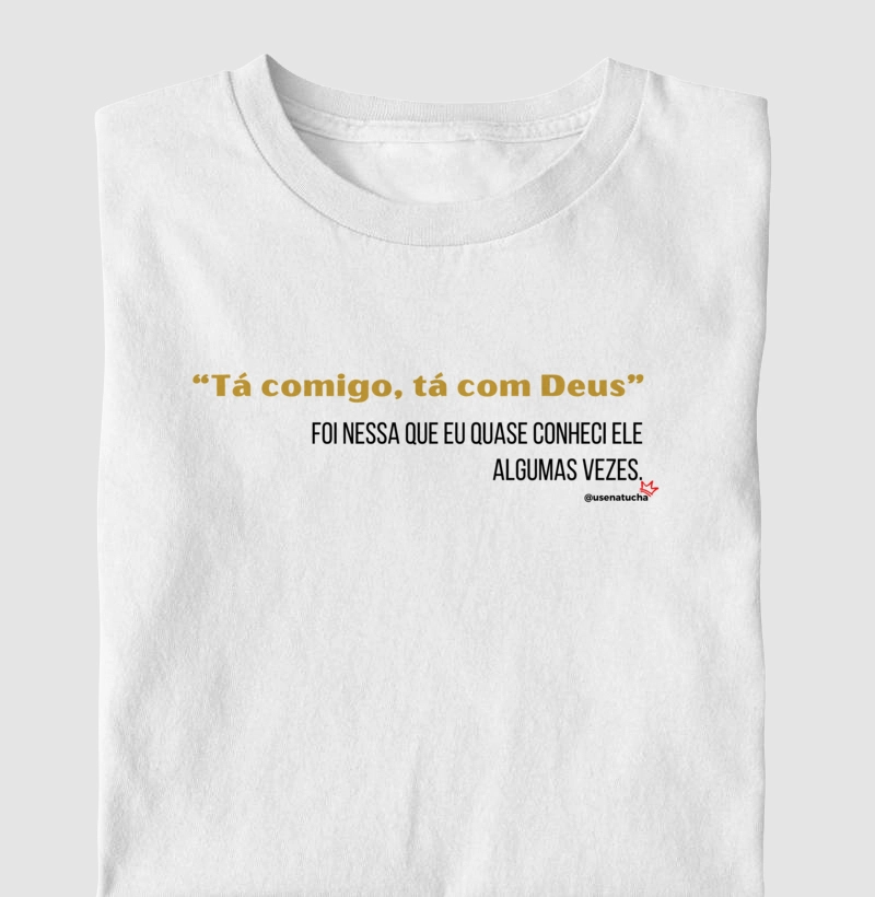 "TÁ COMIGO, TÁ COM DEUS"