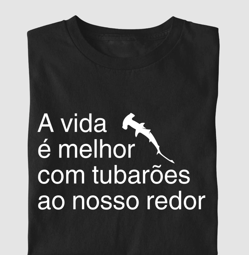 A vida é melhor com tubarões ao nosso redor