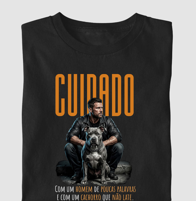 CUIDADO COM O HOMEM DE POUCAS PALAVRAS E COM UM CACHORRO QUE NÃO LATE.