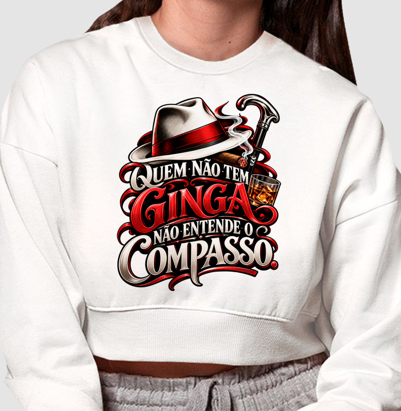 Malandragem - Quem não tem ginga não entende o compasso - Cropped Moletom