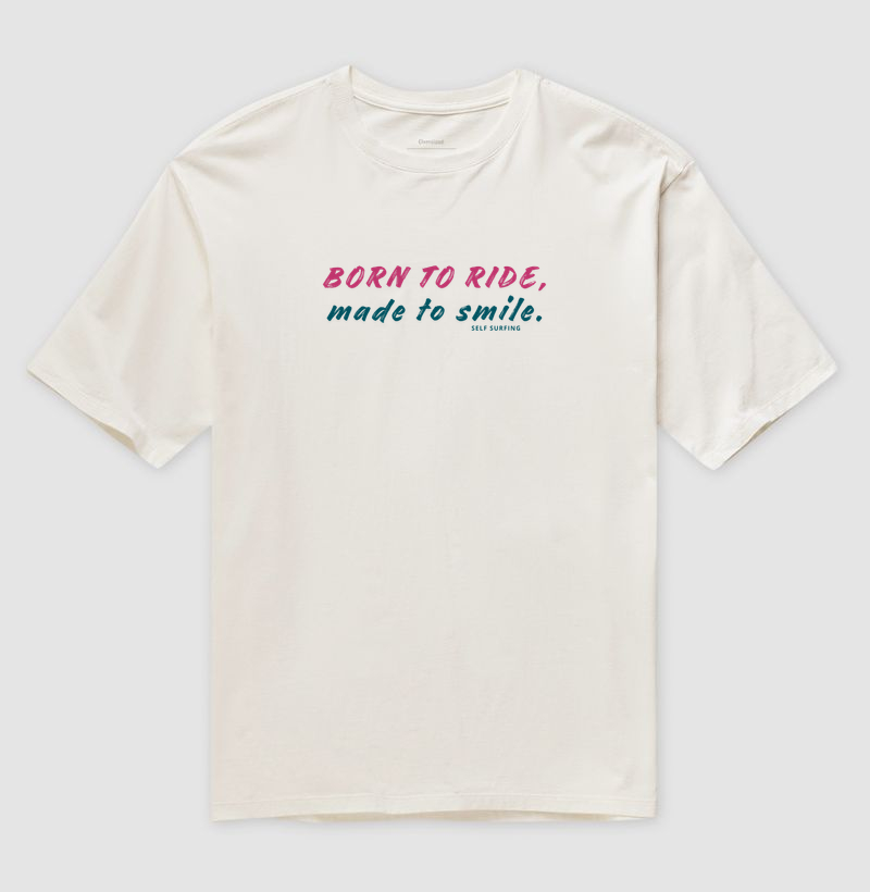BORN TO RIDE, MADE TO SMILE - Camiseta Oversized