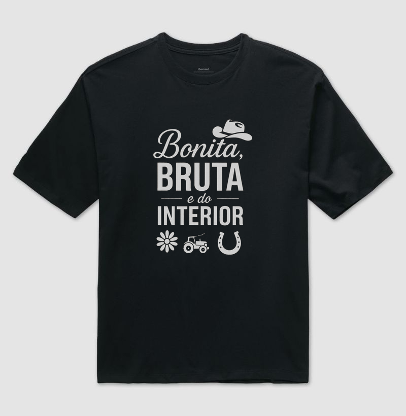 Bonita, bruta e do interior - Camiseta Oversized