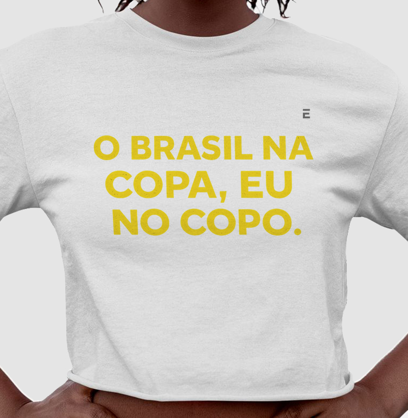 O Brasil na copa, eu no copo