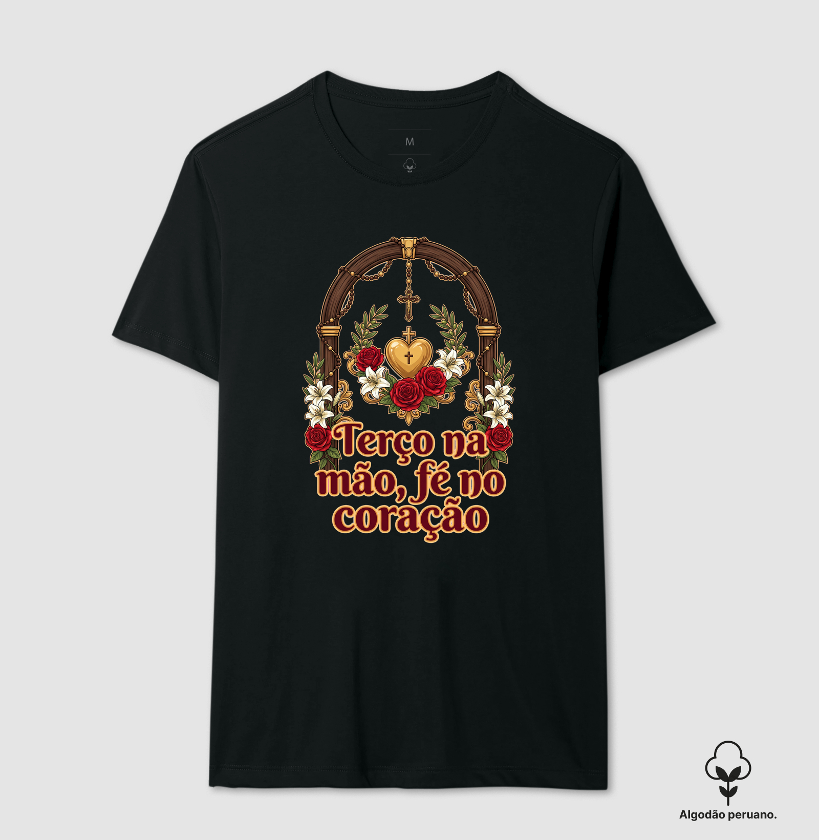Terço na Mão Fé no coração - Camiseta Algodão Peruano