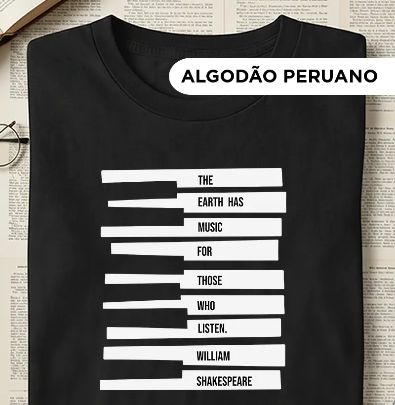 Camiseta Algodão Peruano Shakespeare "The Earth Has Music for Those Who Listen"