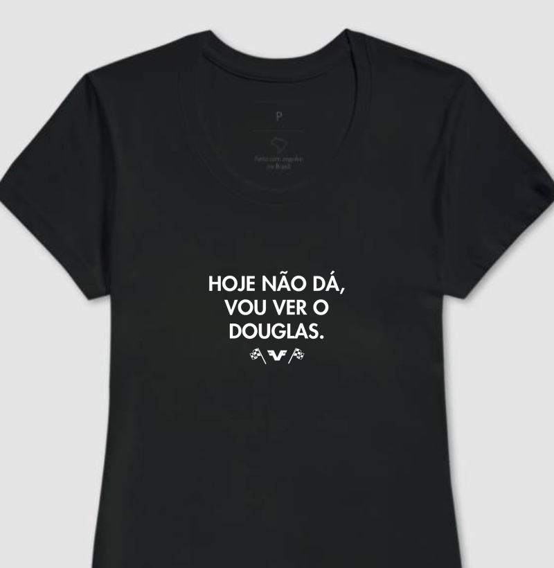 Camiseta Hoje Não Dá, Vou Ver O Douglas
