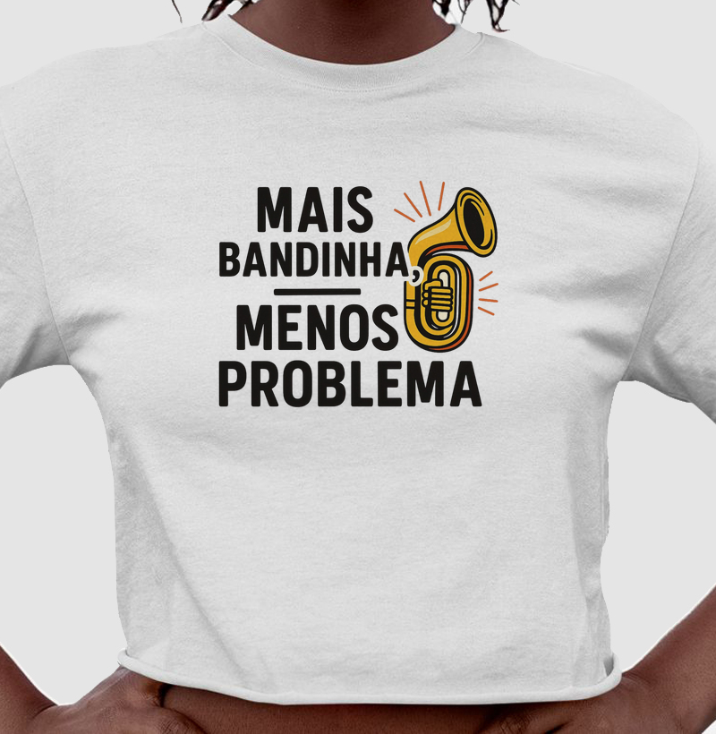 Mais bandinha, menos problema 