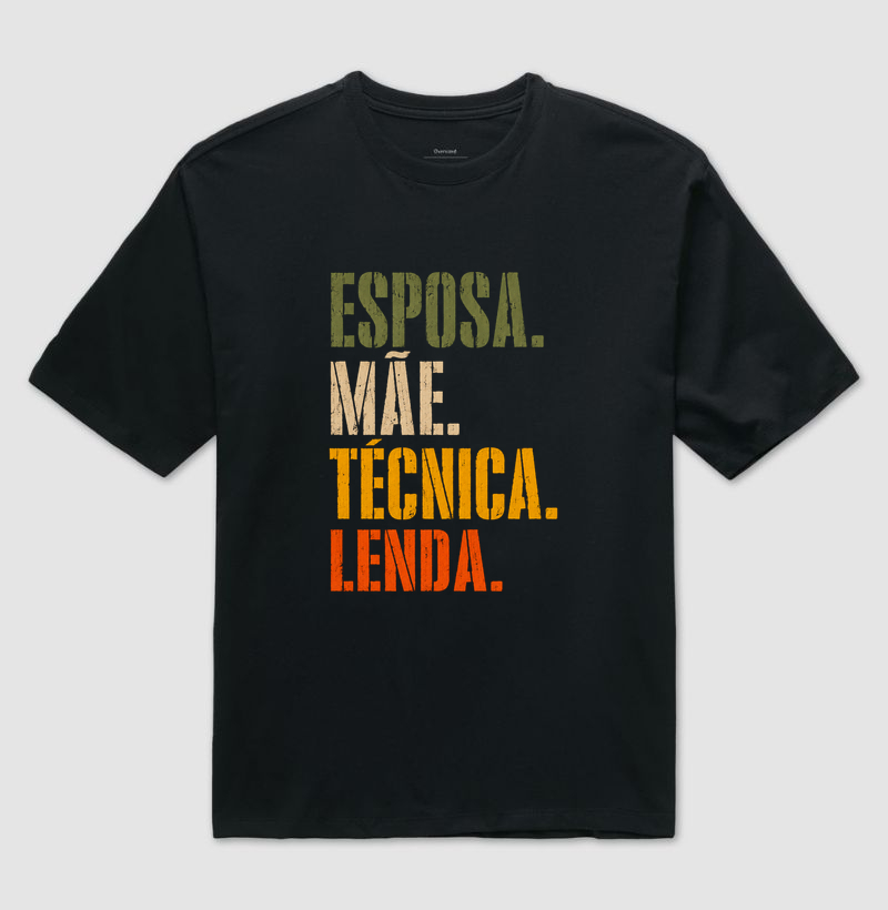 Esposa, Mãe, Técnica, Lenda - Camiseta Oversized
