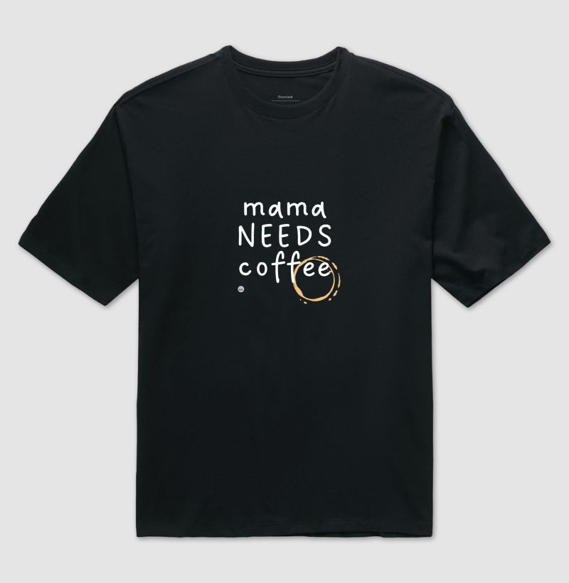 Mama needs coffee