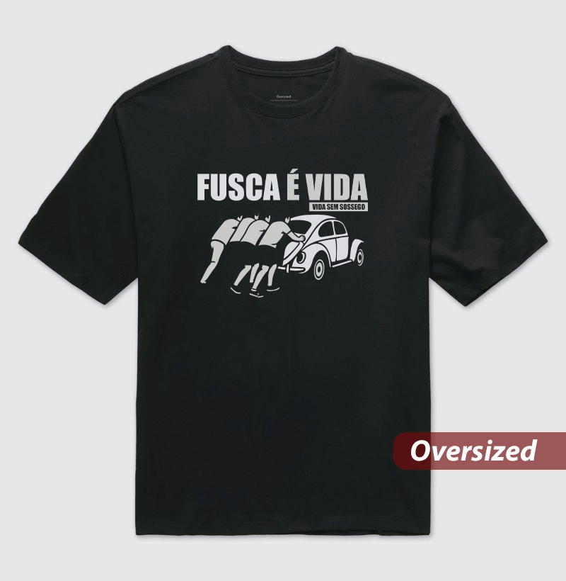 Fusca é vida | Vida sem sossego - Camiseta Oversized