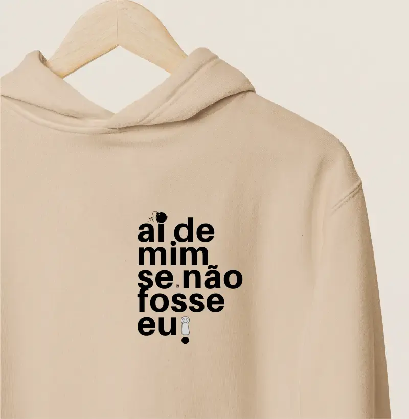 Hoodie Moletom Ai de mim se não fosse eu