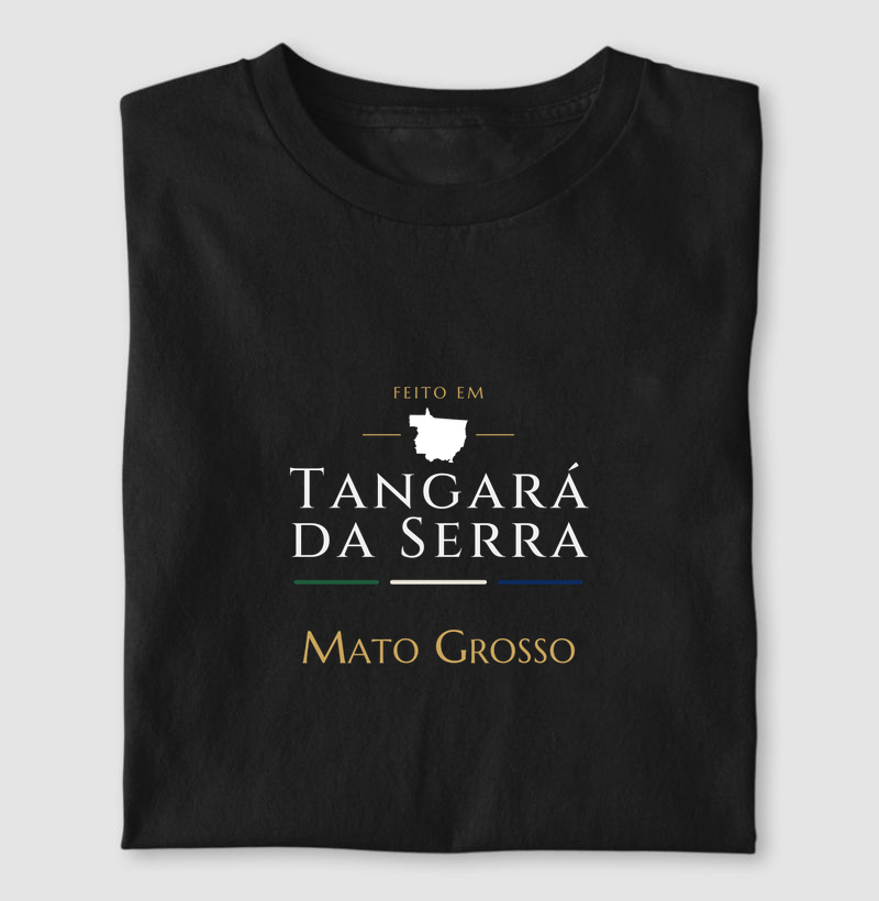 Feito em Tangará da Serra MT - Camiseta
