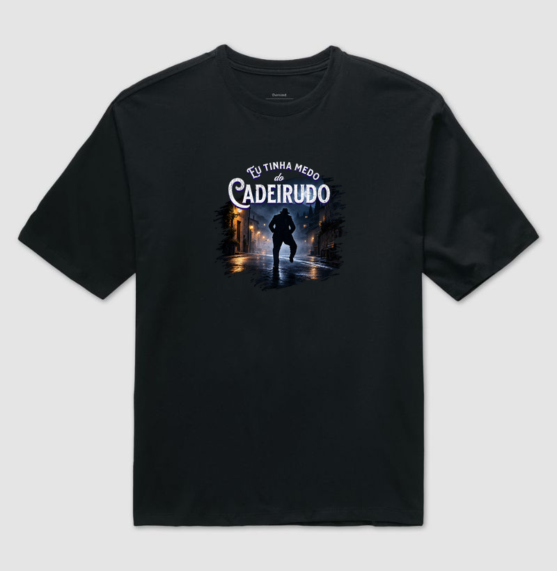 Eu tinha medo do Cadeirudo - Camiseta Oversized