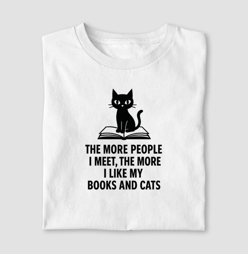 The more people I meet, the more I like my books and cats.