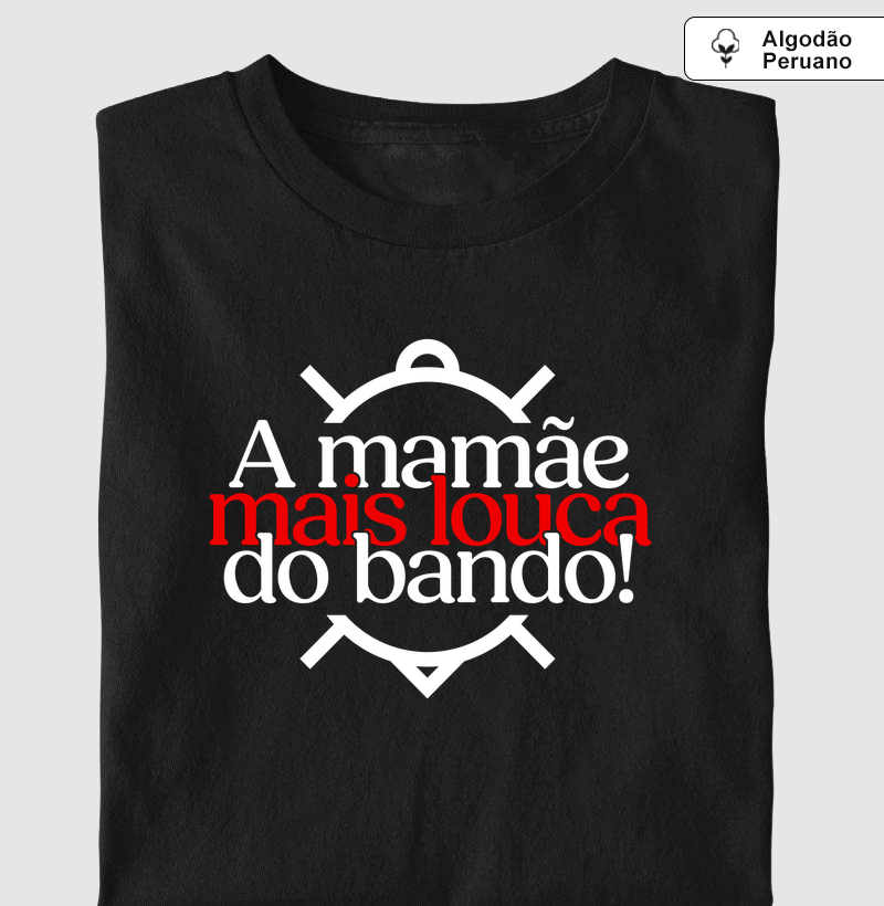 A mamãe mais louca do bando!