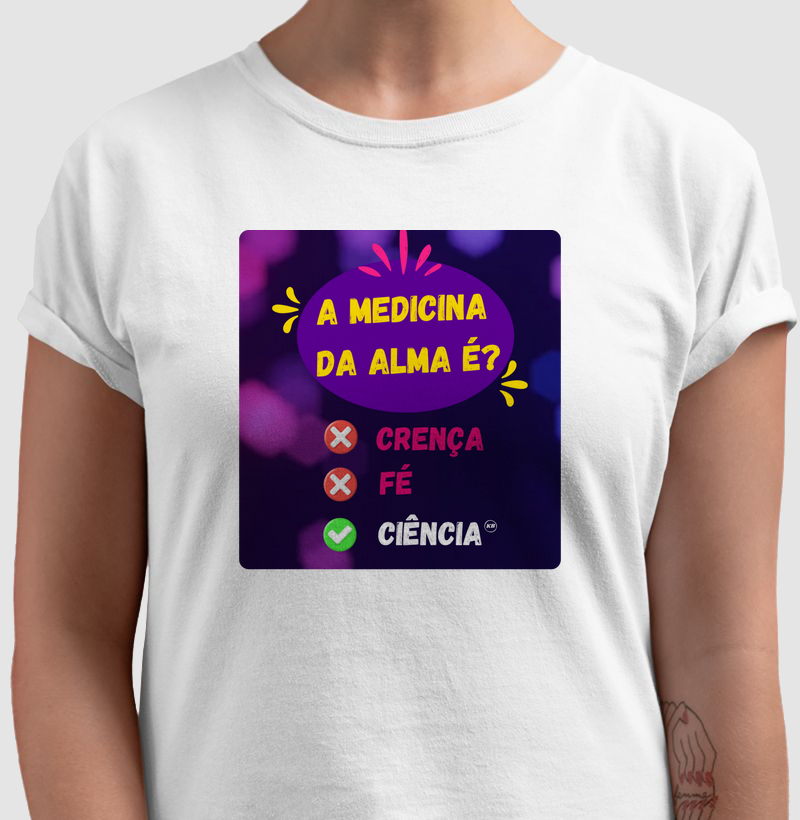 A Medicina da Alma é? - Camiseta