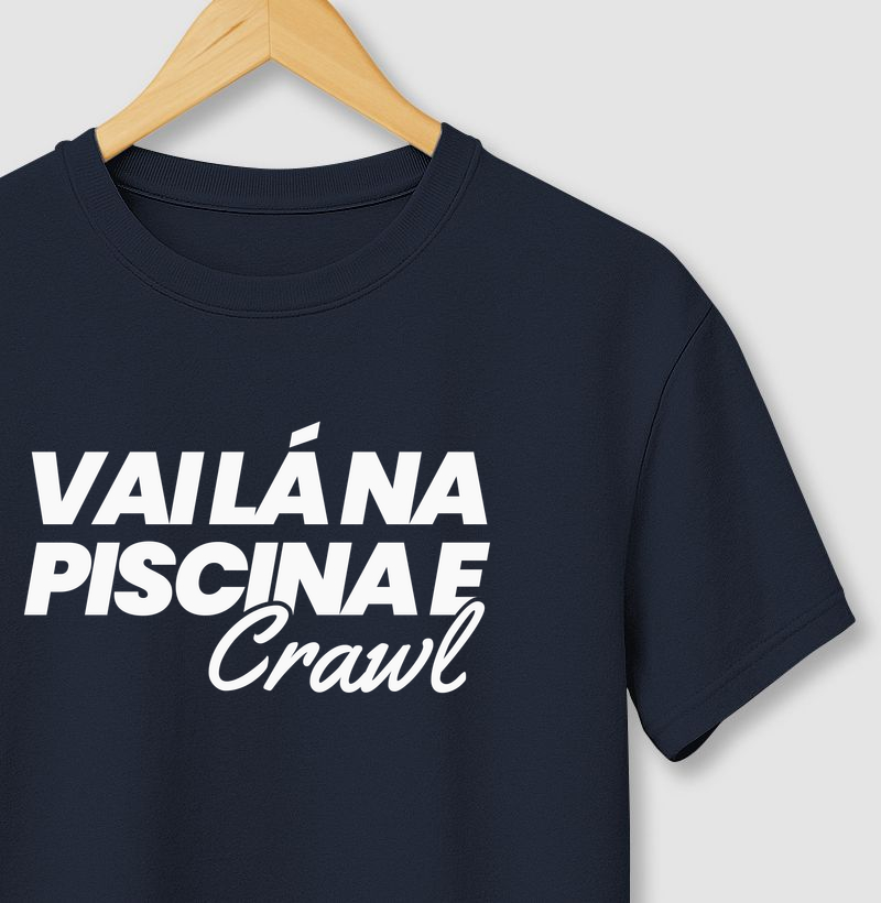 Vai lá na piscina e Crawl