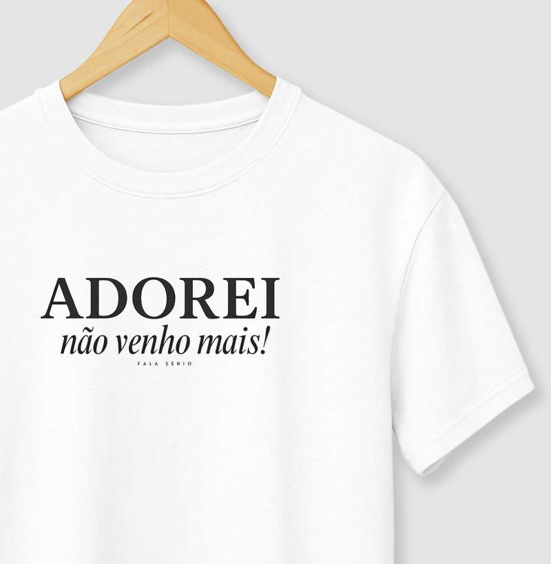 Camiseta Adorei Não Venho Mais 