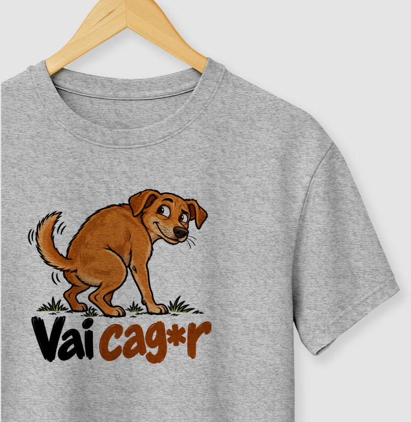 Vai Cag*r - Camiseta