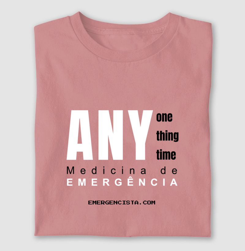 Camiseta Medicina de Emergência | ANY One ANY Thing ANY Time | Estilo e Identidade para Médicos Emergencistas