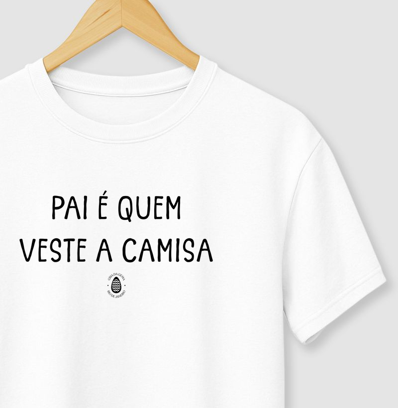 Camiseta Pai é quem veste a camisa
