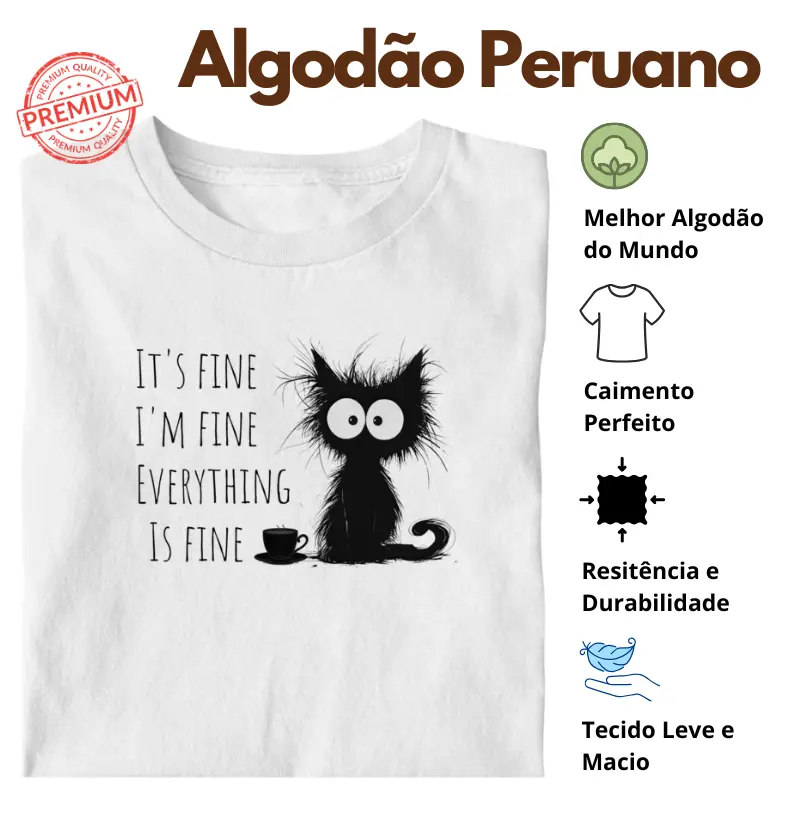 Camiseta I'm Fine Algodão Peruano