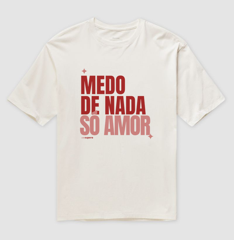 "Medo de nada, só amor"