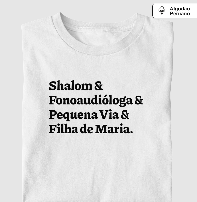 Shalom & Fonoaudióloga & Pequena Via & Filha de Maria - Algodão Peruano