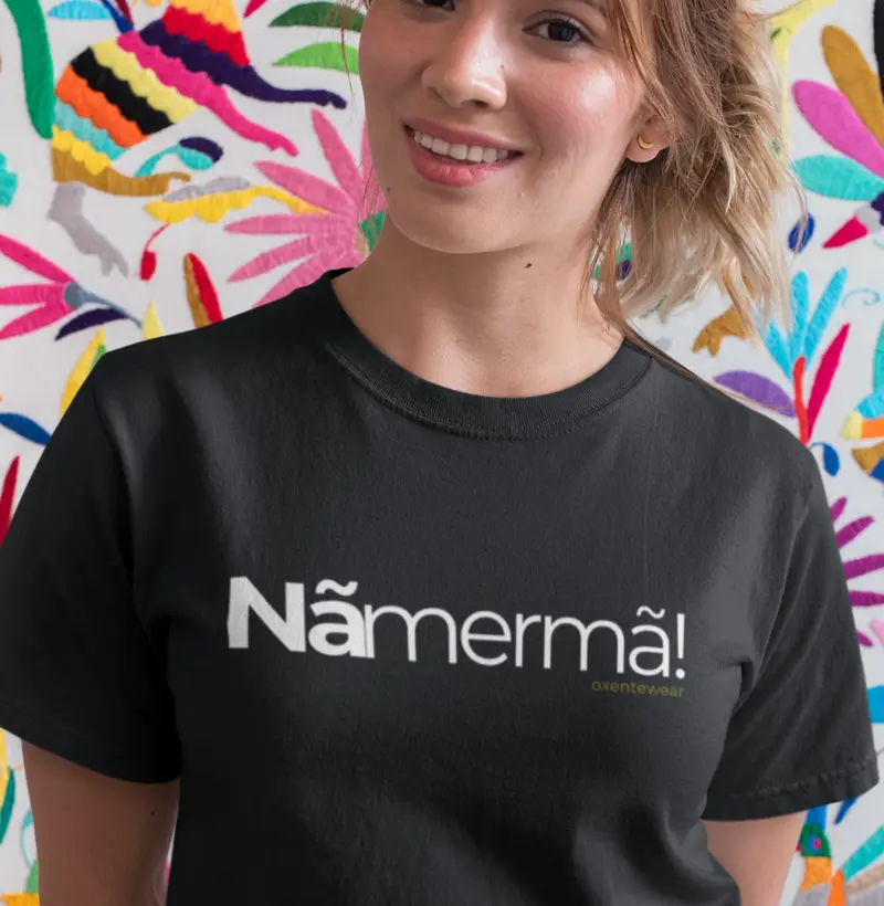 Camiseta Nã Mermã ! 