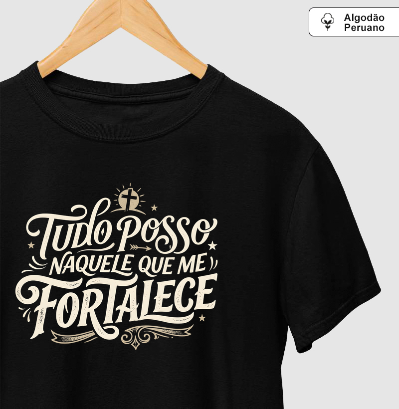 Camiseta Personalizável Algodão Peruano Tudo Posso Naquele Que me Fortalece