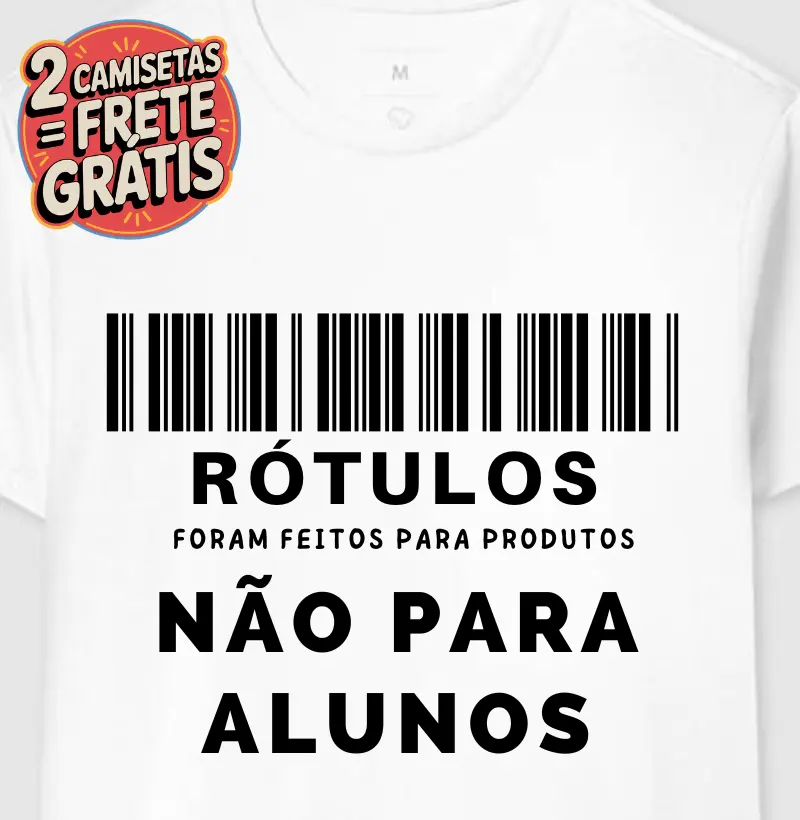 Camiseta Rótulos Não são para alunos