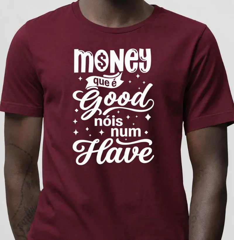 Money que é Good, Nóis num Have