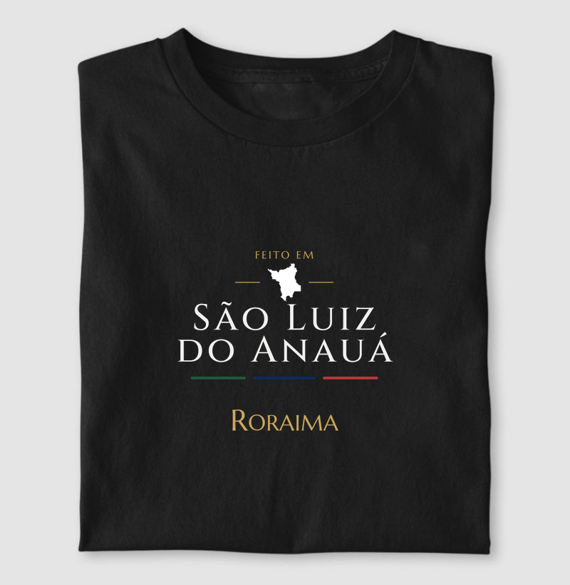 Feito em São Luiz do Anauá RR - Camiseta