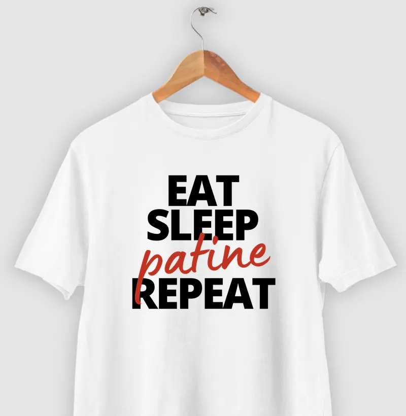 Eat. Sleep. Patine. Repeat.