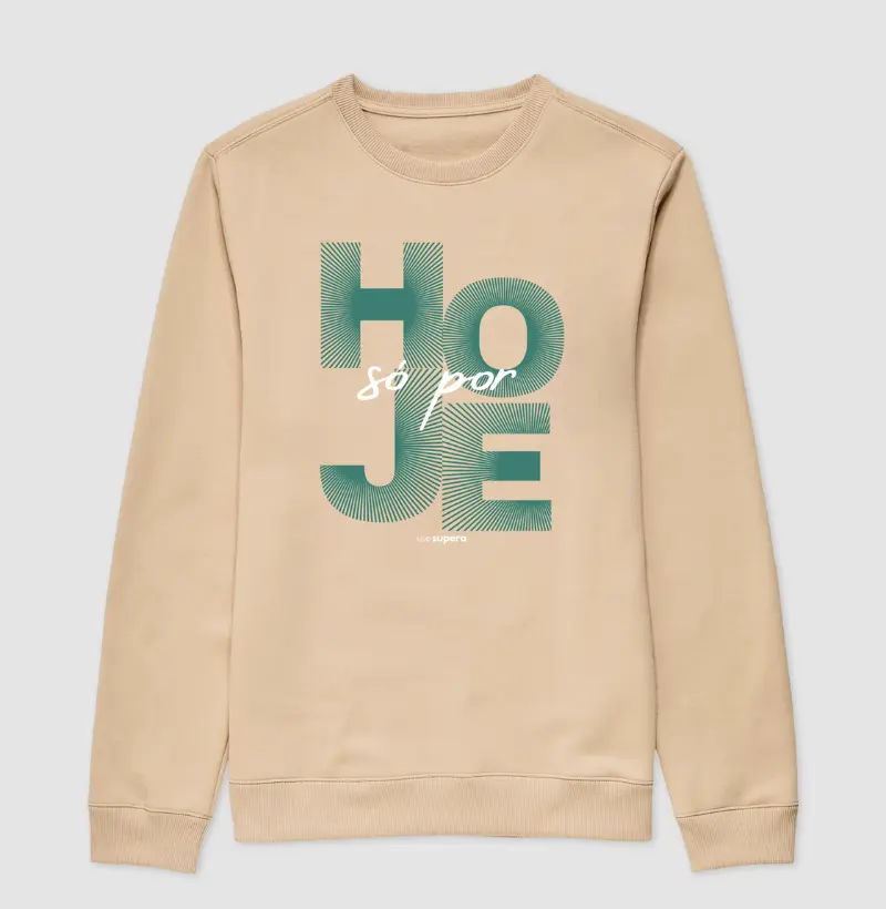 Moletom "Só por hoje"