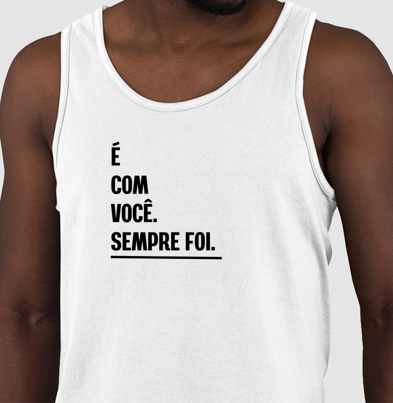 É COM VOCÊ. SEMPRE FOI.