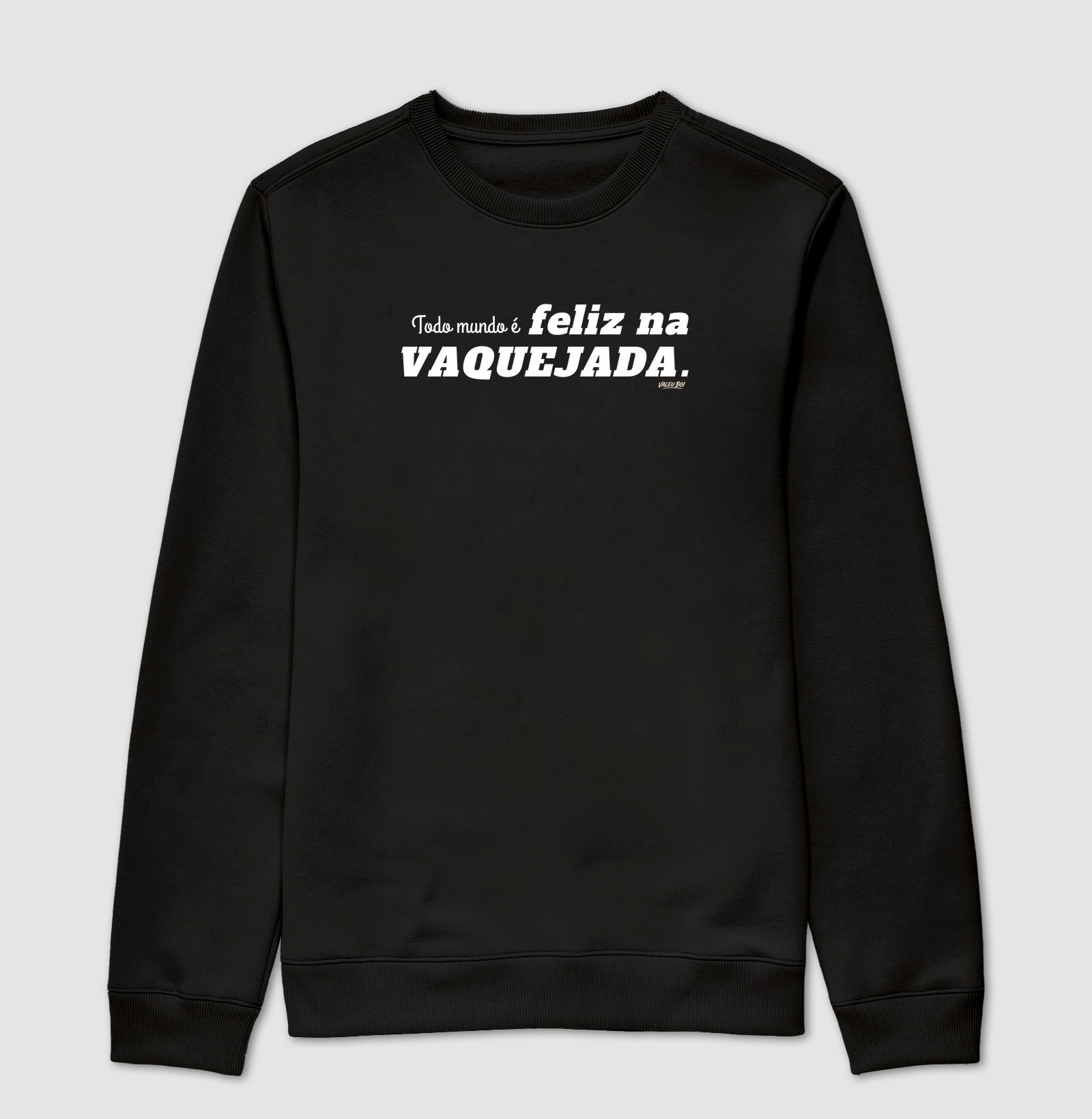 Moletom - Todo mundo é feliz na Vaquejada - Suéter Moletom