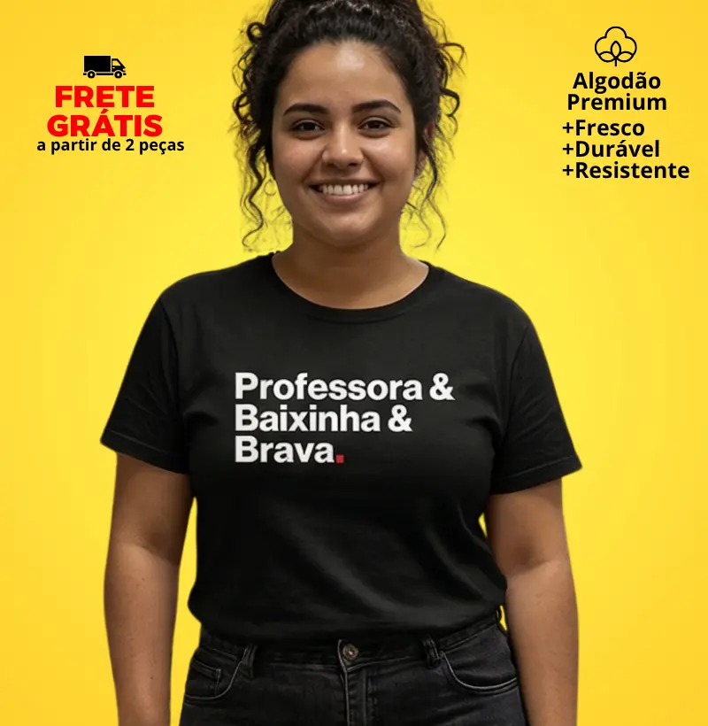 Camiseta Professora Baixinha Brava 