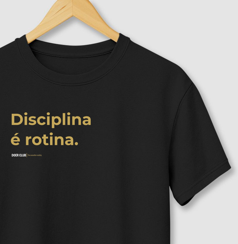 Disciplina é rotina.