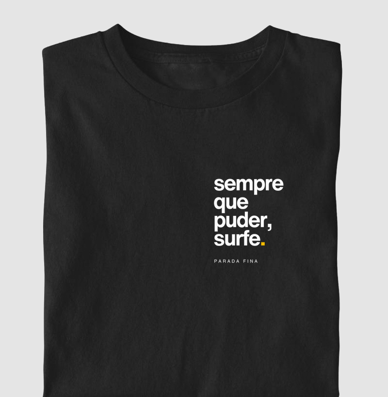 sempre que puder, surfe.