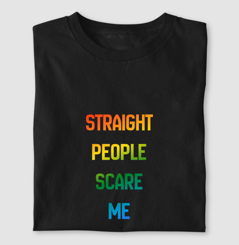 STRAIGHT PEOPLE SCARE ME