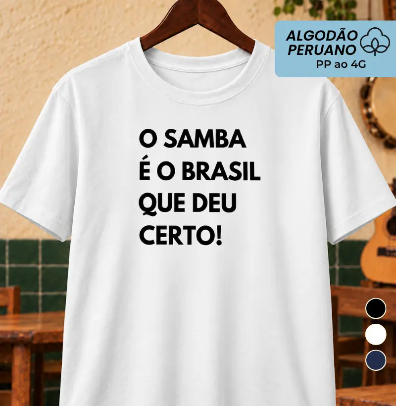 Samba é o Brasil que deu certo - Camiseta Algodão Peruano