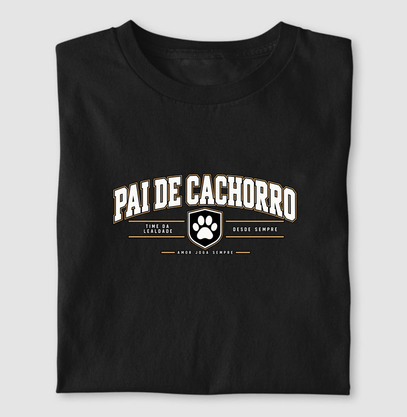 Pai de Cachorro | Pai é Quem Cria (Edição Amor em 4 Patas) - Camiseta