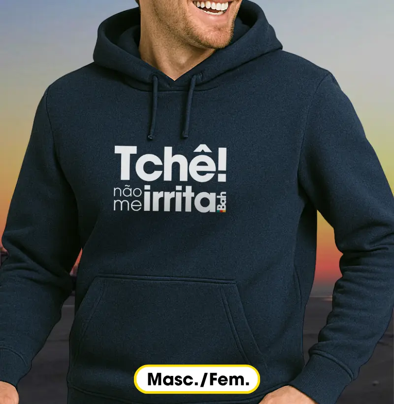 Tchê não me irrita