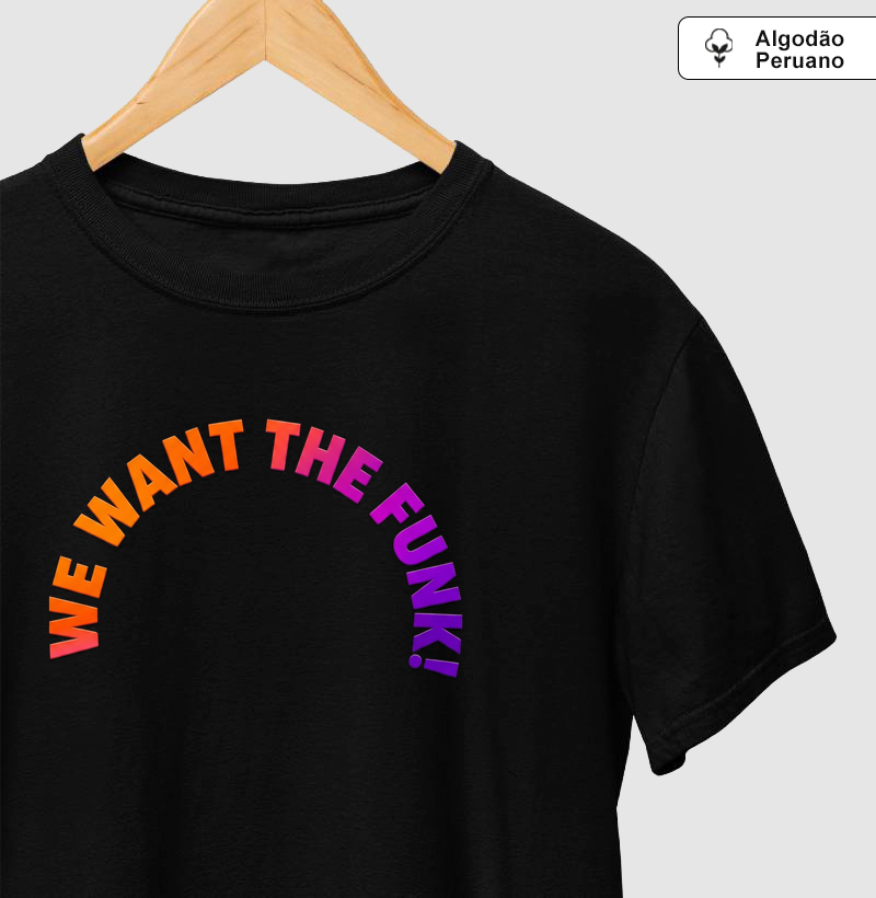 Movie We Want the Funk - Linha Premium