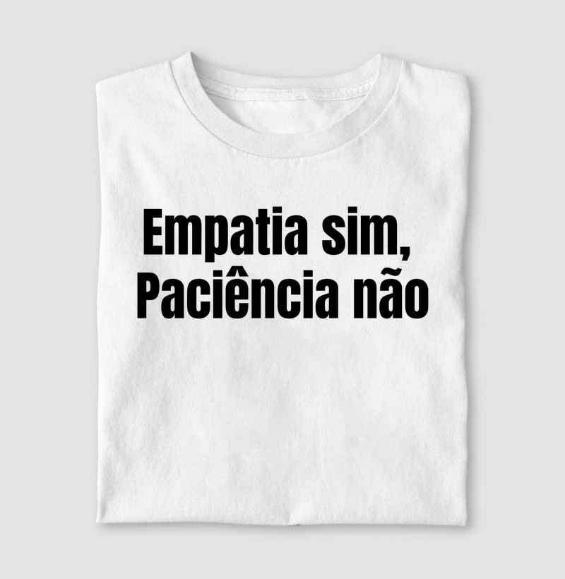 Empatia sim, paciência não