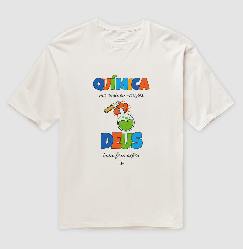 Química me ensinou reações, Deus Transformações - Camiseta Oversized